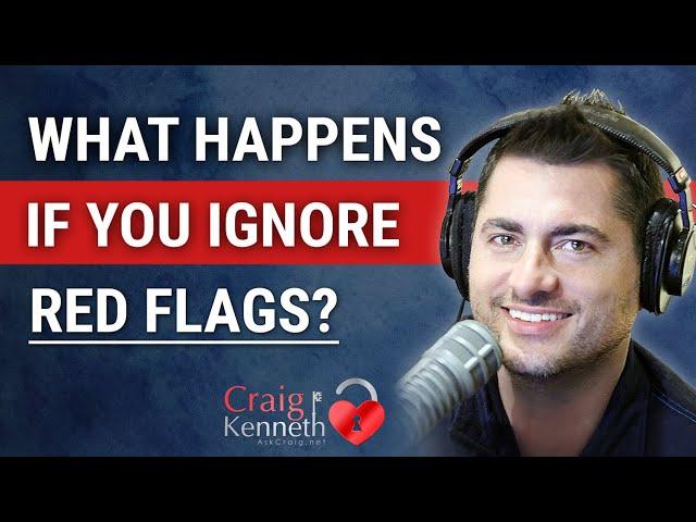 What Happens When You IGNORE Red Flags?