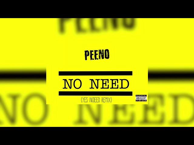 Peeno - No Need (Yes Indeed Freestyle)