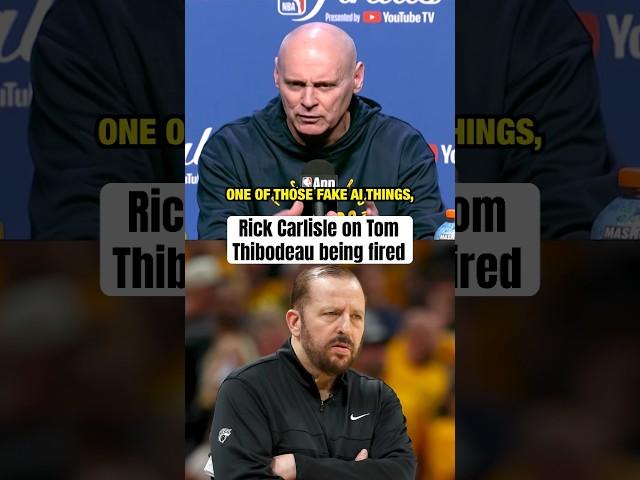 Rick Carlisle thought Thibs’ firing was fake