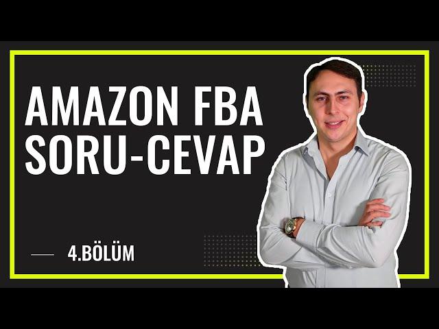 AMAZON FBA EĞİTİMİ SORU CEVAP - 4.BÖLÜM
