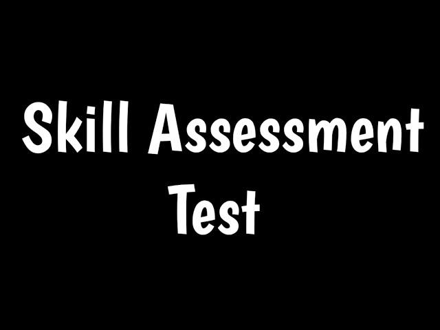 Skill Assessment Test | How To Assess Skills |