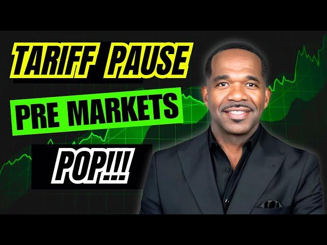 TARIFF PAUSE...PRE MARKETS UP!!