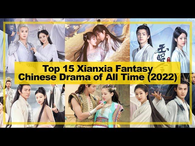 TOP 15【Xianxia Fantasy】CHINESE Drama of All Time《2022》