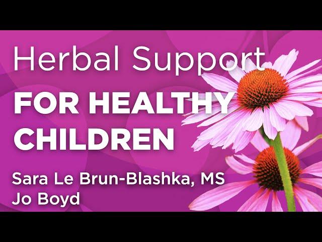 Herbal Support for Healthy Children | WholisticMatters Podcast | Medicinal Herbs