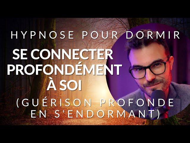 Hypnose pour DORMIR et se connecter à soi-même profondément