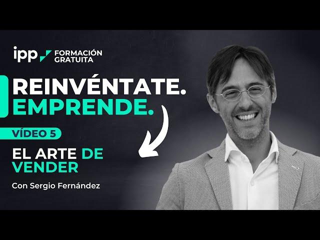 VÍDEO 5 |  Ventas   El ARTE de VENDER  Reinvéntate. Emprende.