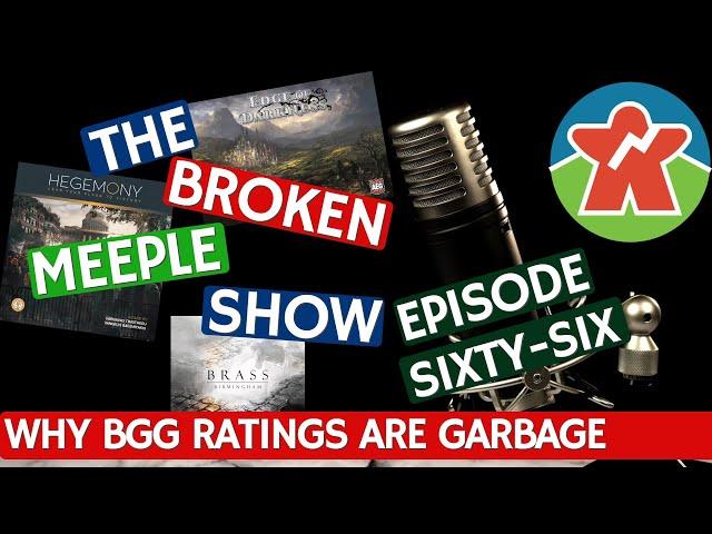 The Broken Meeple Show - Episode 66 - Why BGG Ratings Are Garbage