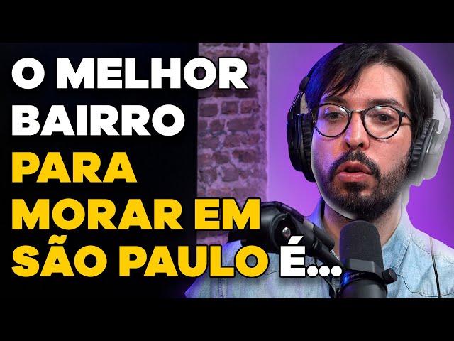 Qual o MELHOR BAIRRO para se MORAR EM SÃO PAULO? (com Almanaque SOS) | PODCAST do MHM