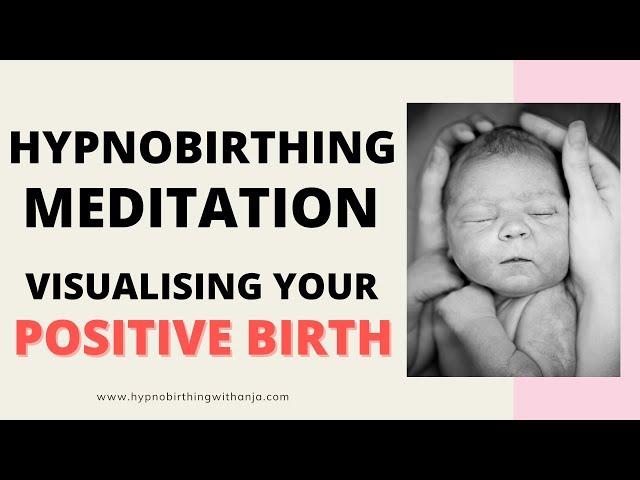 HYPNOBIRTHING (Visualizing your Positive Birth) Hypnobirthing Meditation with Birth Affirmations