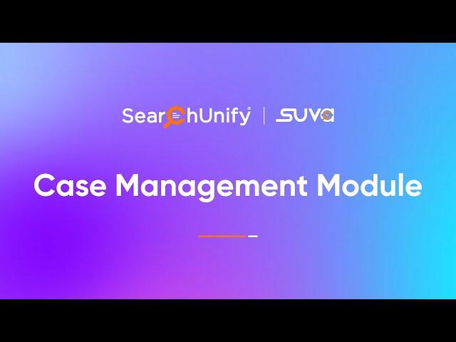 SearchUnify Virtual Assistant | Case Management Module #searchunify #ai