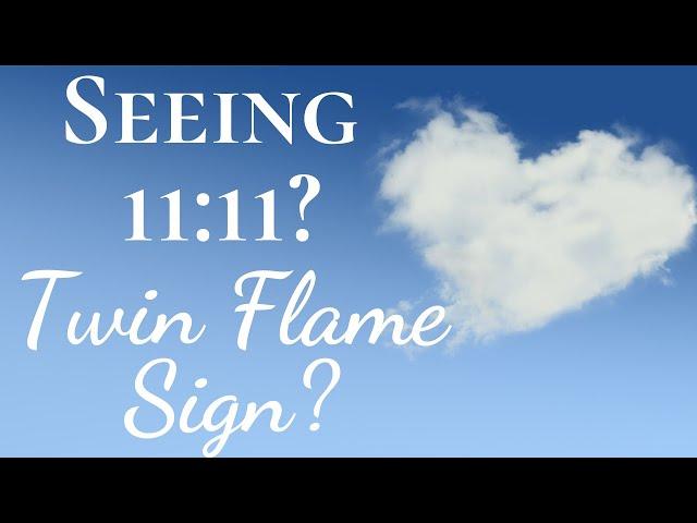 Is 11:11 a Twin Flame Sign? | 11:11 a Twin Flame Connection & Reunion Sign?