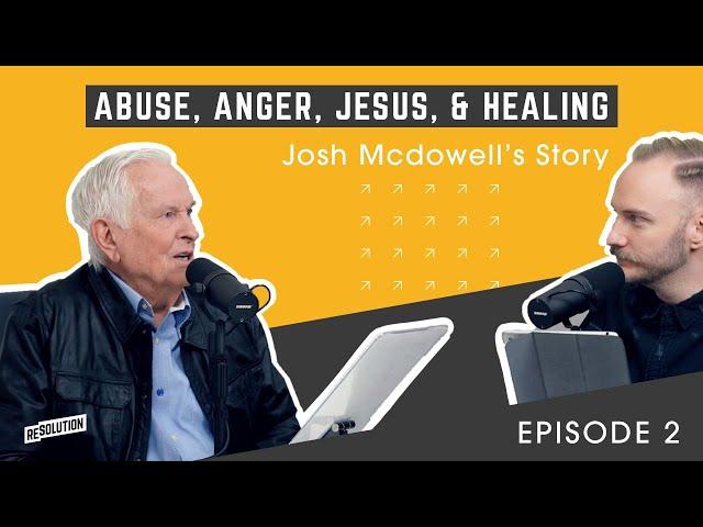 S01E02: Abuse, Anger, Jesus & Healing: Josh McDowell’s Story