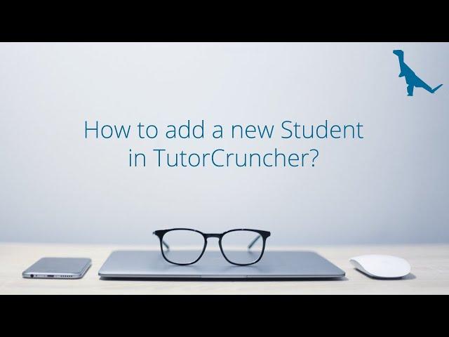 How to add a new Student in TutorCruncher?