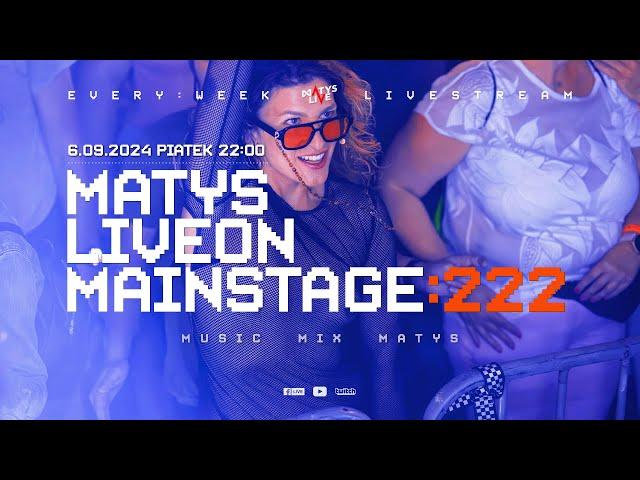 MATYS Live on Mainstage:222  | 6.09.2024