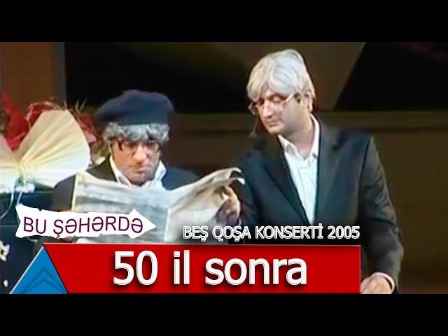 Bu Şəhərdə - 50 il sonra (Beş Qoşa konserti) 2005