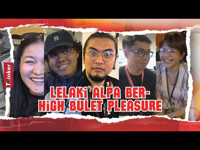 Life at Thinker: Lelaki Alpa Ber-high Bulet Pleasure