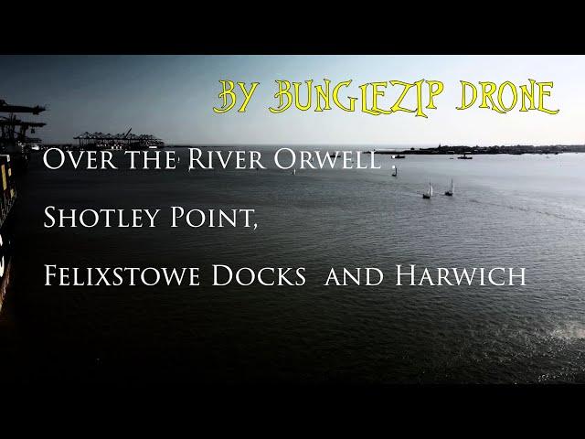 Over the River Orwell, Shotley Point, Felixstowe Docks and Harwich ( Drone )