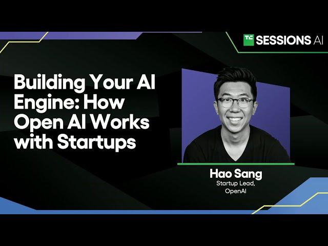 Building Your AI Engine: How OpenAI Works with Startups l TechCrunch Sessions: AI