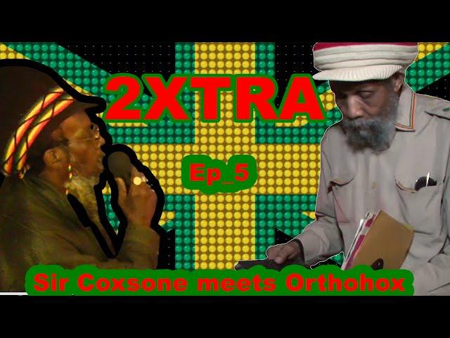 BBZ 2XTRA: SIR COXSONE MEETS ORTHODOX SOUND_EP_5