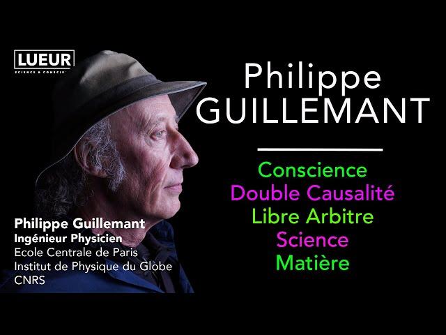 Philippe Guillemant Conscience, Double Causalité, Libre Arbitre, Science, Matière