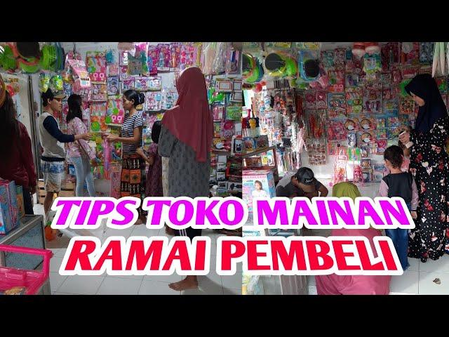 TIPS AGAR TOKO MAINAN RAMAI PEMBELI | Usaha Mainan Anak