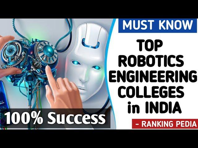 Top 10 Robotics Science Colleges in INDIA |Btech,Mtech,Phd Robotics Science colleges in India|Robots