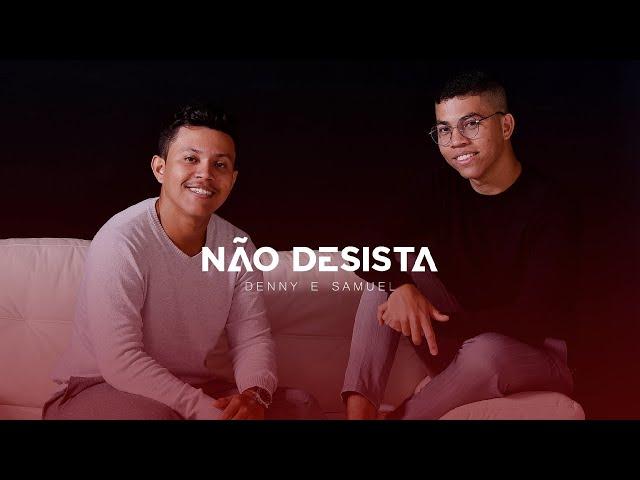 Denny e Samuel - Não Desista acústico | [ Clipe Oficial ]