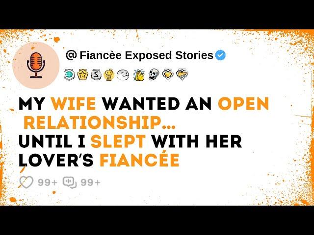 Wife Demanded an OPEN Relationships – I Took Her Lover’s Fiancée Instead | Reddit Cheating Story