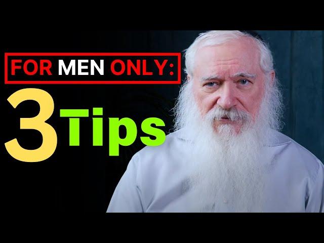 3 tips for men (LADIES, DON'T LISTEN)