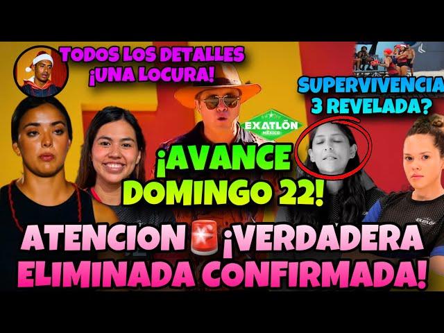 AVANCE DOMINGO 22VERDADERA ELIMINADA, DETALLES DE LA ELIMINACIÓN Y SUPERVIVENCIA REVELADA?, EXATLÓN