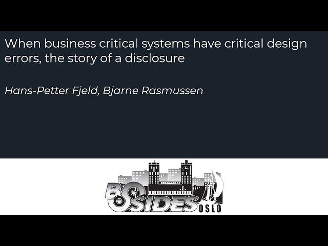 BSides Oslo 2019 - When business critical systems have critical design errors...