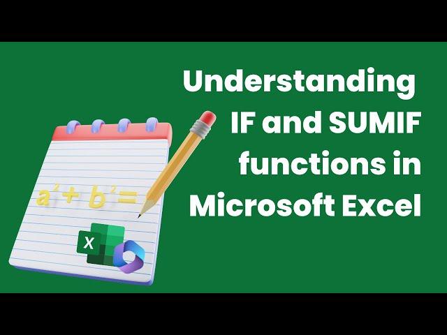 Understanding IF and SUMIF functions in Microsoft Excel