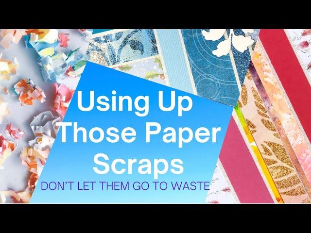 Use Up Those Paper Scraps!