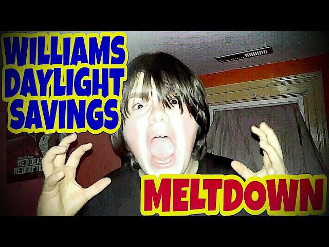 WILLIAM'S DAYLIGHT SAVINGS MELTDOWN!!!