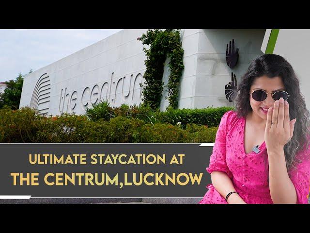 Discovering Luxury: The Centrum Hotel, Lucknow - A Review