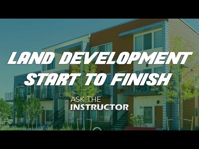 Land Development from Start to Finish - Ask the Instructor