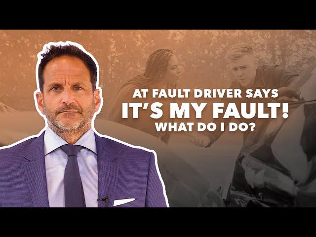 The At-Fault Driver Says The Car Accident Is My Fault - What Do I Do?