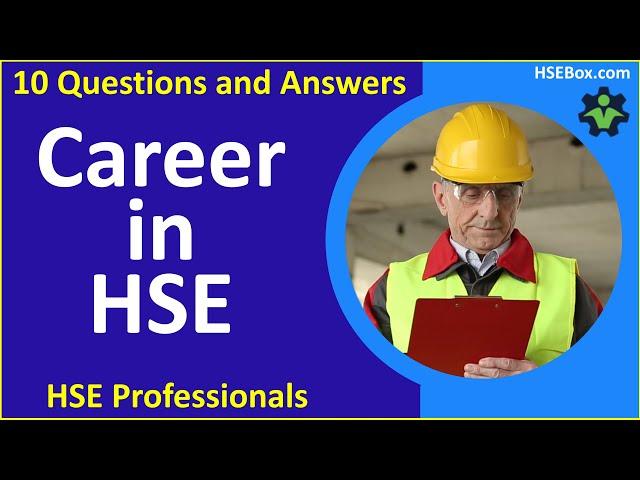 Top 10 Questions About a Career in HSE (Health, Safety, and Environment)