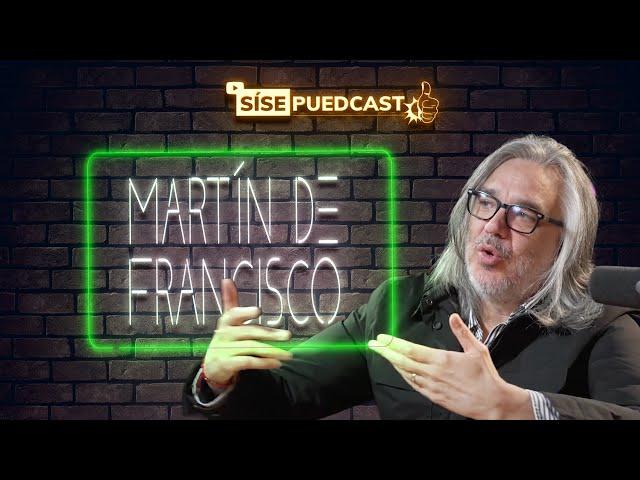 Las verdades ocultas de Martín de Francisco | SíSePuedCast #2