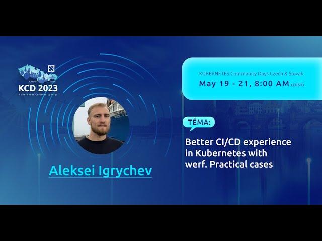 Better CI/CD experience in Kubernetes with werf. Practical cases - Aleksei Igrychev