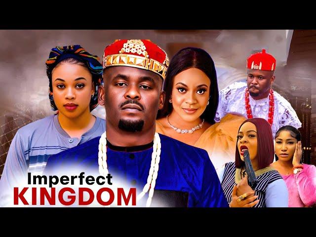 IMPERFECT KINGDOM FULL MOVIE ZUBBY MICHAEL MOVIE 2024 vsSTEPHANIE EZE MOVIE 2024 AFRICAN FULL MOVIES