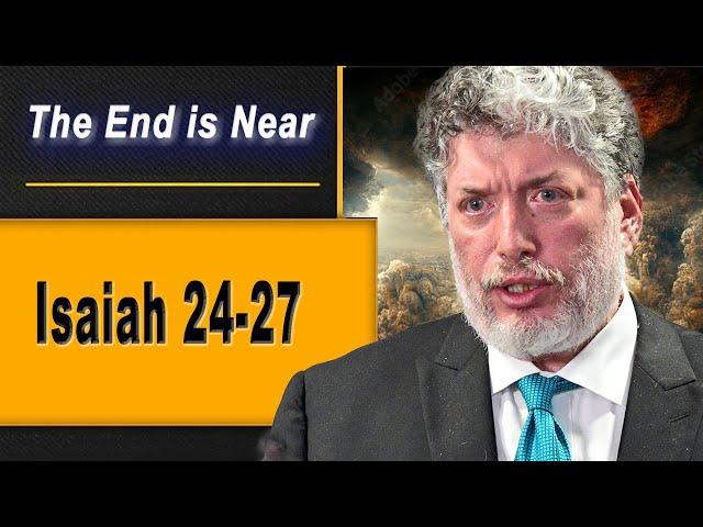 Isaiah 24-27 -  The Final Apocalypse is Near! -Rabbi Tovia Singer