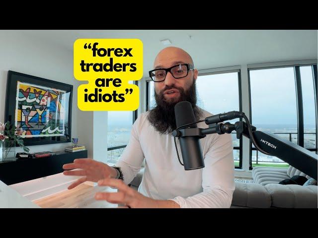 Forex Trading Is So F**king Stupid