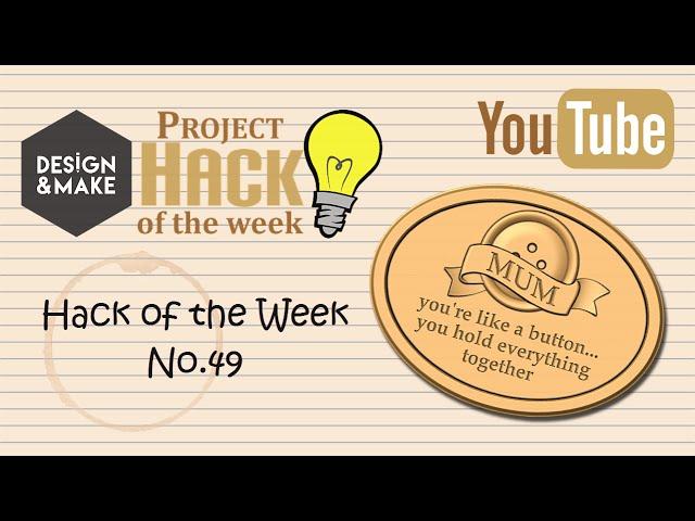 Design and Make Project Hack of the Week No 49 | Design & Make