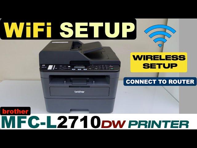 Brother MFC-L2710dw WiFi Setup !