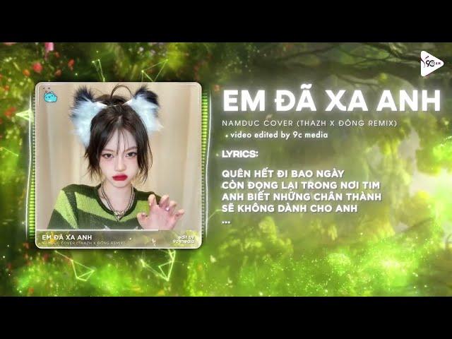 Em Đã Xa Anh Remix - NamDuc Cover & Thazh x Đông Remix  Bơ Vơ Trong Đêm Anh Mơ Về Em Remix TikTok