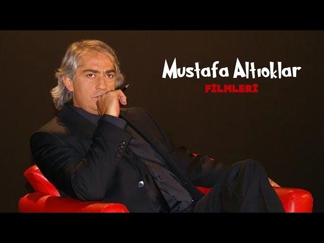 MUSTAFA ALTIOKLAR FİLMLERİ