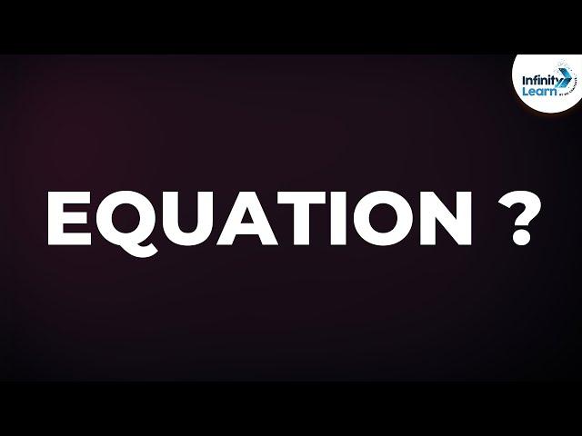 What is an Equation? | Don't Memorise