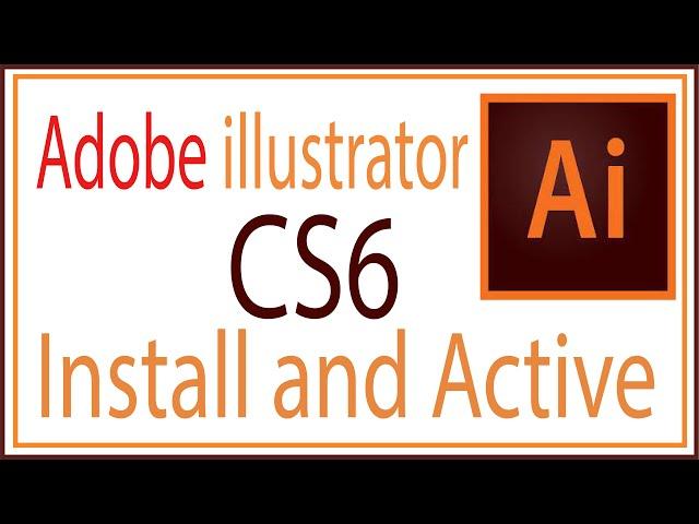 How Adobe Illustrator CS6 Install and Active