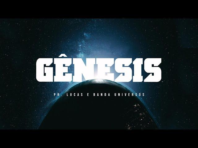 Gênesis - Pastor Lucas e Banda Universos